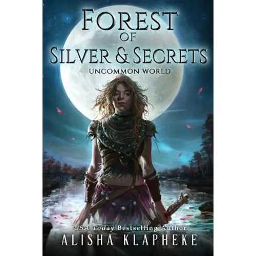 Forest of Silver and Secrets: Uncommon World Book Four - Paperback