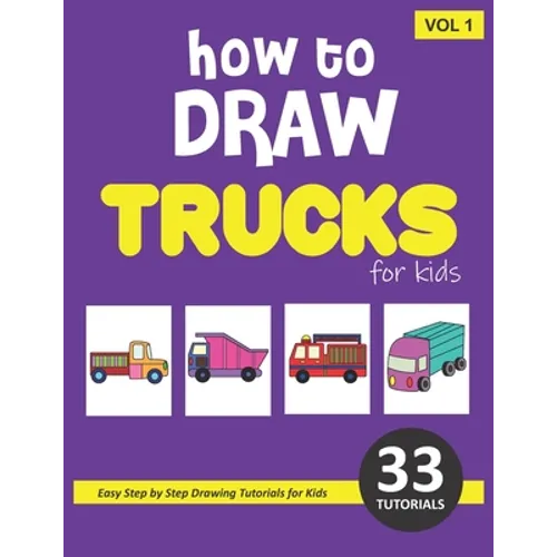 How to Draw Trucks for Kids - Volume 1 - Paperback