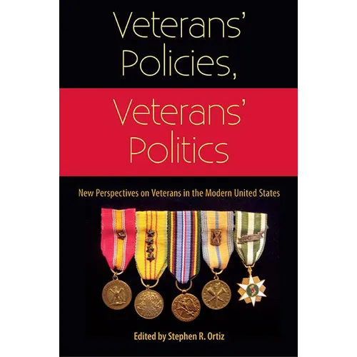 Veterans' Policies, Veterans' Politics: New Perspectives on Veterans in the Modern United States - Paperback
