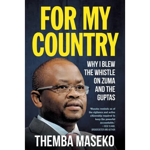 FOR MY COUNTRY - Why I Blew the Whistle on Zuma and the Guptas - Paperback