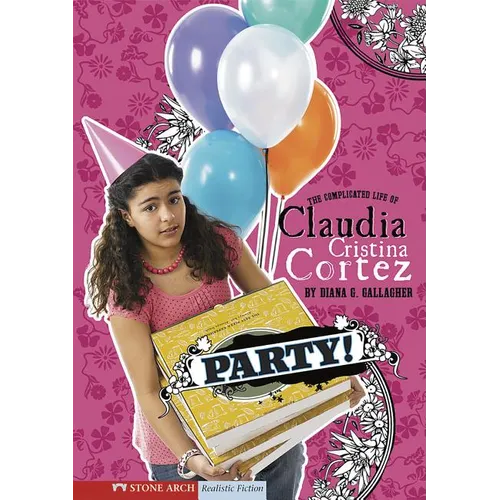 Party!: The Complicated Life of Claudia Cristina Cortez - Paperback