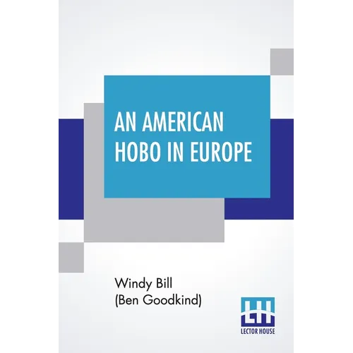 An American Hobo In Europe: A True Narrative Of The Adventures Of A Poor American At Home And In The Old Country - Paperback