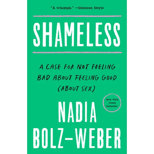 Shameless: A Case for Not Feeling Bad about Feeling Good (about Sex) - Paperback