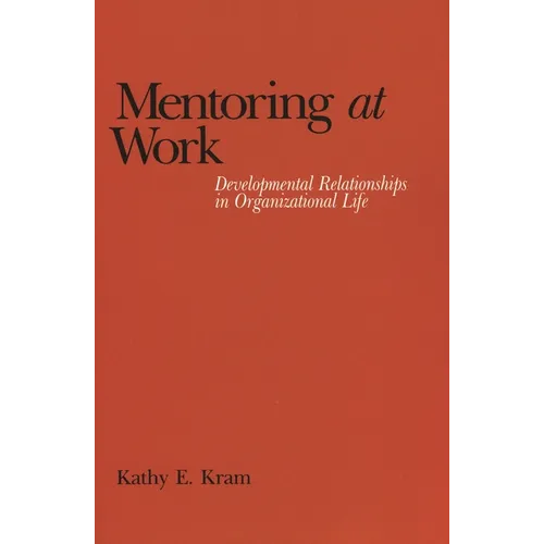 Mentoring at Work: Developmental Relationships in Organizational Life - Paperback