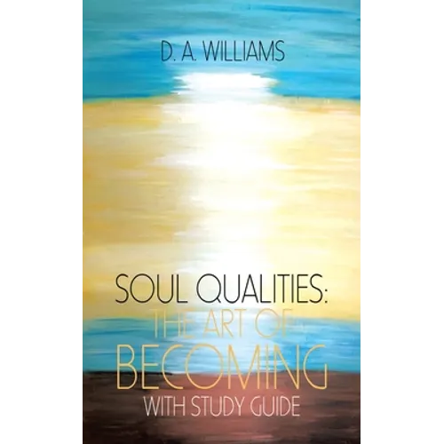 Soul Qualities: the Art of Becoming with Study Guide - Paperback