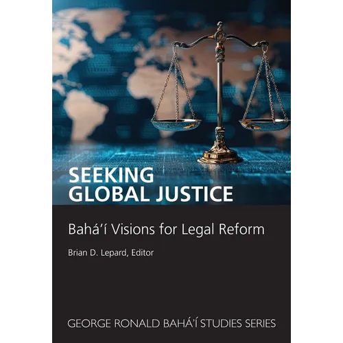 Seeking Global Justice: Bahá'í Visions for Legal Reform - Paperback