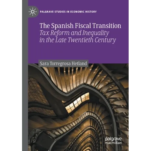 The Spanish Fiscal Transition: Tax Reform and Inequality in the Late Twentieth Century - Paperback