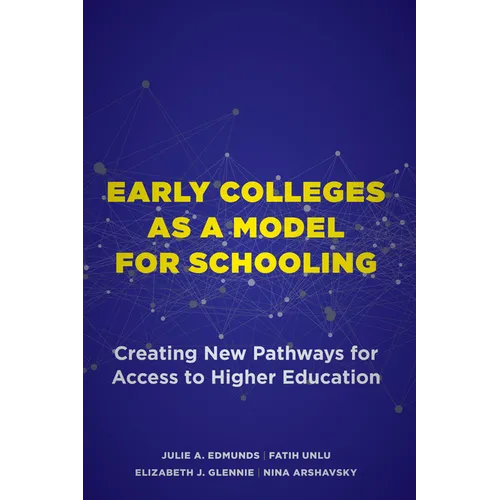 Early Colleges as a Model for Schooling: Creating New Pathways for Access to Higher Education - Paperback