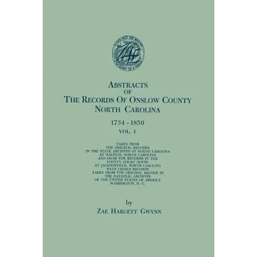 Abstracts of the Records of Onslow County, North Carolina, 1734-1850. in Two Volumes. Volume I - Paperback