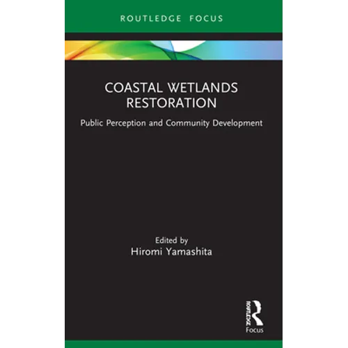 Coastal Wetlands Restoration: Public Perception and Community Development - Paperback
