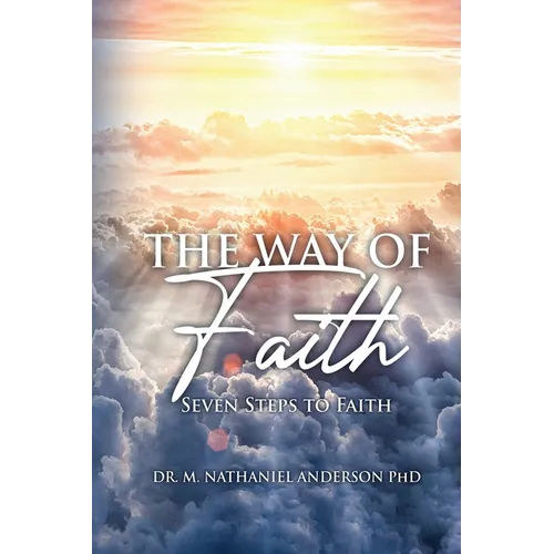The Way of Faith: Seven Steps To Faith - Paperback