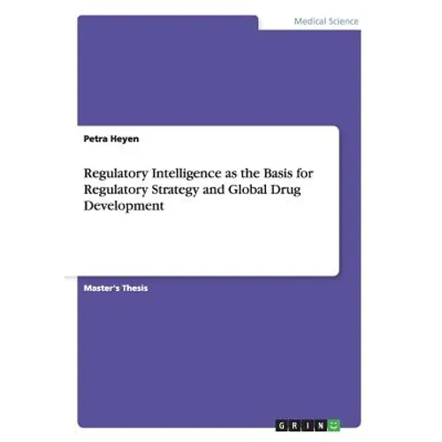 Regulatory Intelligence as the Basis for Regulatory Strategy and Global Drug Development - Paperback