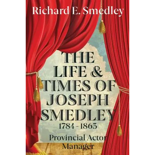 The Life And Times Of Joseph Smedley - Paperback