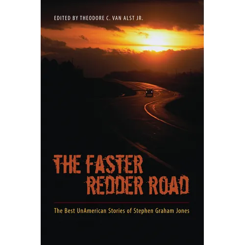 The Faster Redder Road: The Best Unamerican Stories of Stephen Graham Jones - Paperback