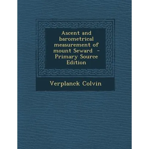 Ascent and Barometrical Measurement of Mount Seward - Paperback