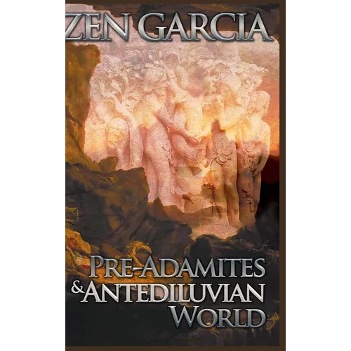 Pre-Adamites and Antediluvian World - Hardcover