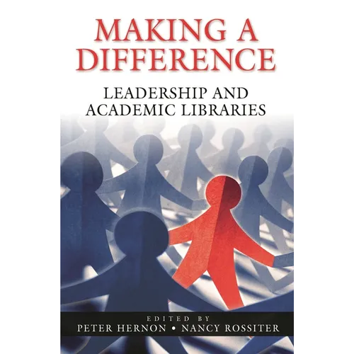 Making a Difference: Leadership and Academic Libraries - Paperback