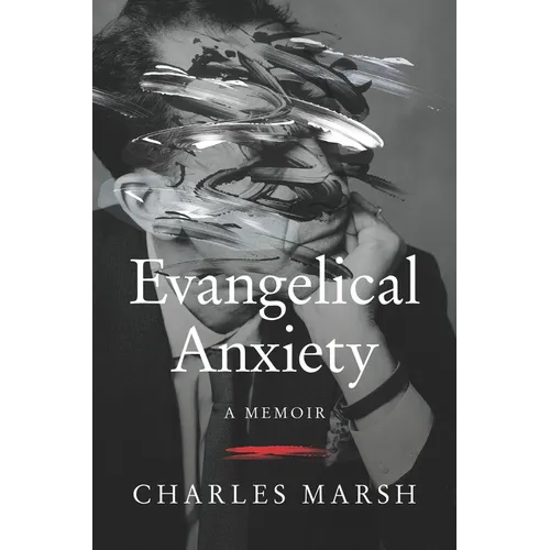 Evangelical Anxiety: A Memoir - Hardcover