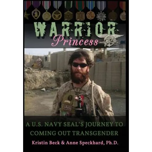 Warrior Princess: A U.S. Navy Seal's Journey to Coming Out Transgender - Hardcover