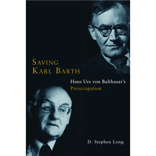 Saving Karl Barth: Hans Urs Von Balthasar's Preoccupation - Paperback