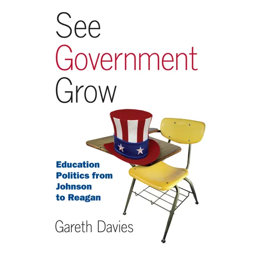 See Government Grow: Education Politics from Johnson to Reagan - Paperback