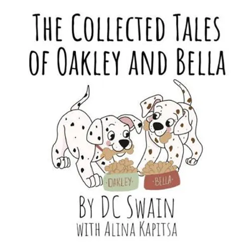 The Collected Tales of Oakley and Bella - Hardcover