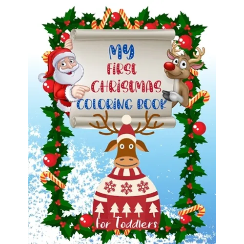My First Christmas Coloring Book for Toddlers: Fun and Simple Designs with Santa Claus Reindeer, Snowmen, Elves and Trees. Perfect Gift for Boys and G - Paperback
