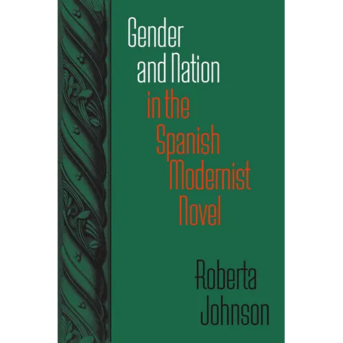 Gender and Nation in the Spanish Modernist Novel: Assisted Living in New York City - Hardcover