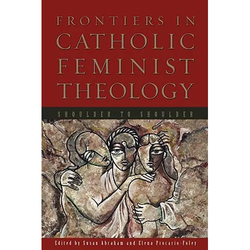 Frontiers in Catholic Feminist Theology: Shoulder to Shoulder - Paperback