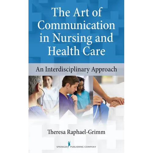 The Art of Communication in Nursing and Health Care: An Interdisciplinary Approach - Paperback