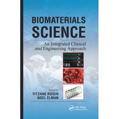 Biomaterials Science: An Integrated Clinical and Engineering Approach - Paperback