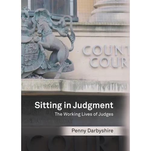 Sitting in Judgment: The Working Lives of Judges - Hardcover