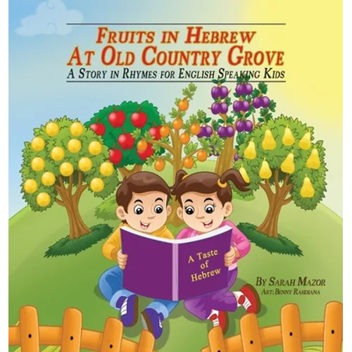 Fruits in Hebrew at Old Country Grove: A Story in Rhymes for English-Speaking Kids - Hardcover