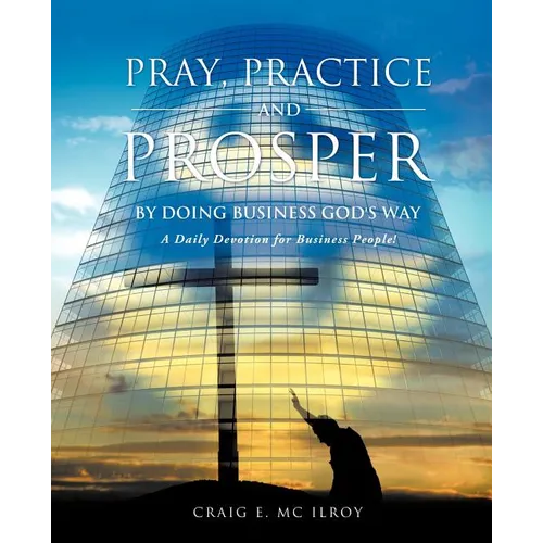 PRAY, PRACTICE AND PROSPER by DOING BUSINESS GOD'S WAY - Paperback