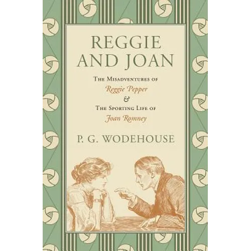Reggie and Joan: The Misadventures of Reggie Pepper & The Sporting Life of Joan Romney - Paperback