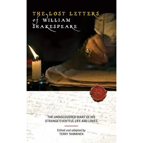 The Lost Letters of William Shakespeare: The Undiscovered Diary of His Strange Eventful Life and Loves - Hardcover
