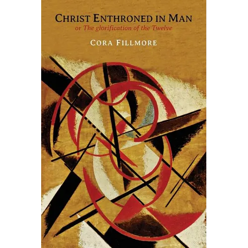 Christ Enthroned in Man: Or, the Glorification of the Twelve - Paperback