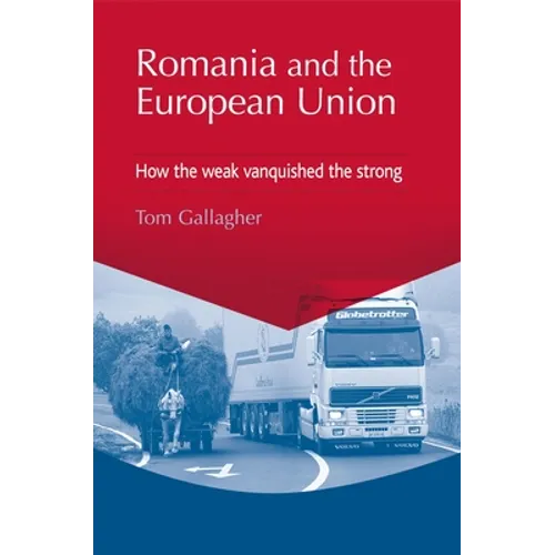 Romania and the European Union: How the Weak Vanquished the Strong - Paperback