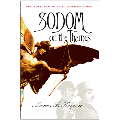 Sodom on the Thames: Sex, Love, and Scandal in Wilde Times - Paperback