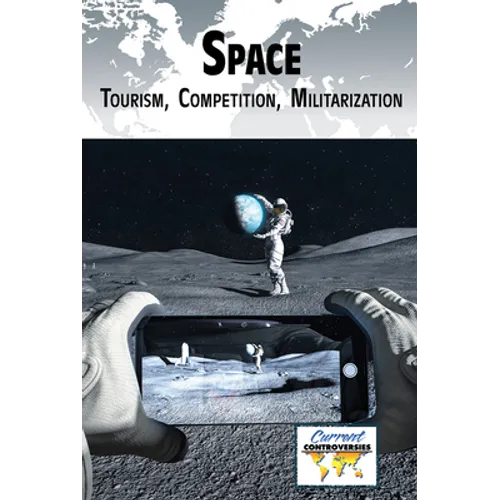 Space: Tourism, Competition, Militarization - Library Binding