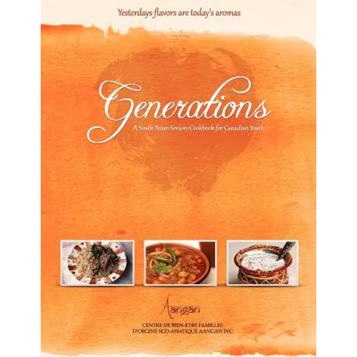 Generations: A South Asian Seniors Cookbook for Canadian Youth - Paperback