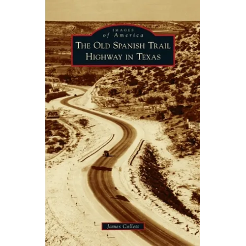 Old Spanish Trail Highway in Texas - Hardcover