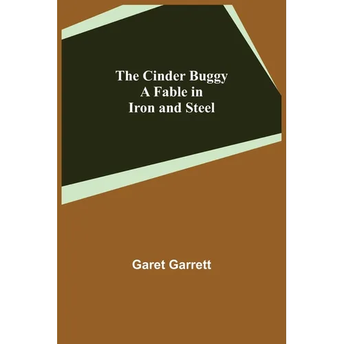The Cinder Buggy; A Fable in Iron and Steel - Paperback