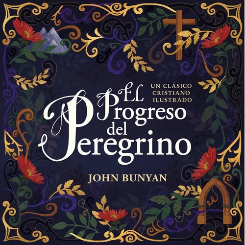 El Progreso del Peregrino: Un Clásico Cristiano Ilustrado - Hardcover