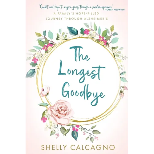 The Longest Goodbye: A Family's Hope-Filled Journey Through Alzheimer's - Paperback