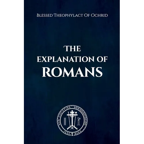 The Explanation of Romans - Paperback