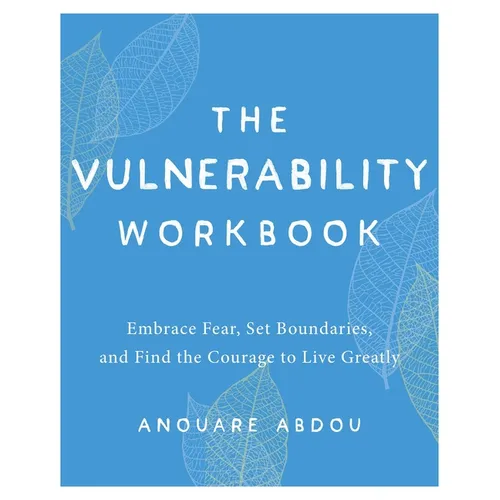 The Vulnerability Workbook: Embrace Fear, Set Boundaries, and Find the Courage to Live Greatly - Paperback