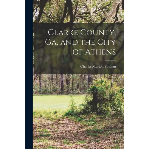 Clarke County, Ga. and the City of Athens - Paperback