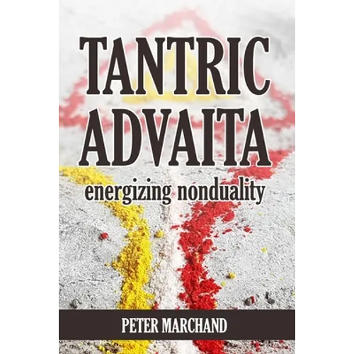 Tantric Advaita - Energizing Nonduality - Paperback