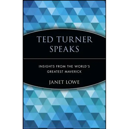 Ted Turner Speaks: Insights from the World's Greatest Maverick - Paperback